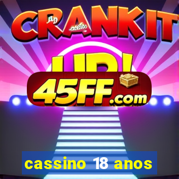 cassino 18 anos